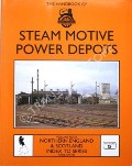 Book cover of The Handbook of Steam Motive Power Depots by SMITH, Paul